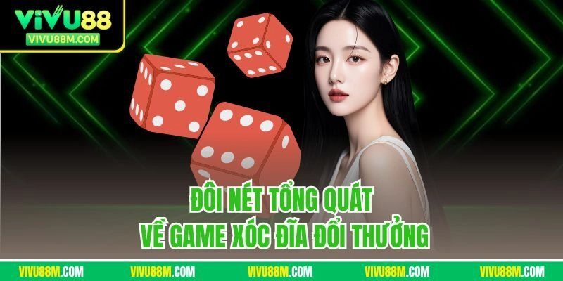 Đôi nét tổng quát về game xóc đĩa đổi thưởng