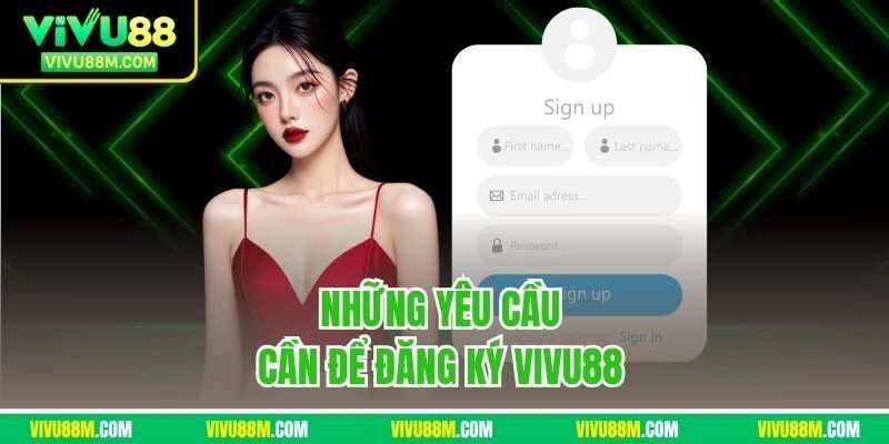 Những yêu cầu cần để đăng ký Vivu88 