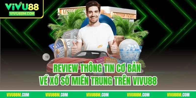 Review thông tin cơ bản về xổ số miền Trung trên Vivu88